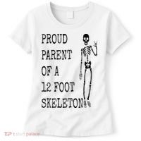Proud parent of a 12 foot skeleton Women's T-Shirt thumb 0