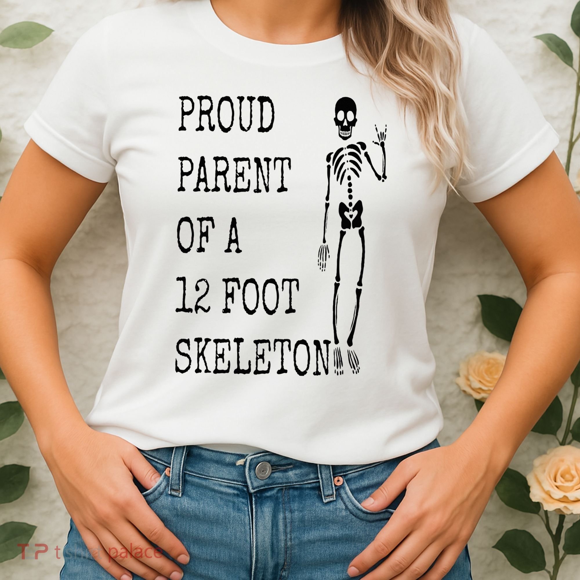 Proud parent of a 12 foot skeleton Women's T-Shirt
