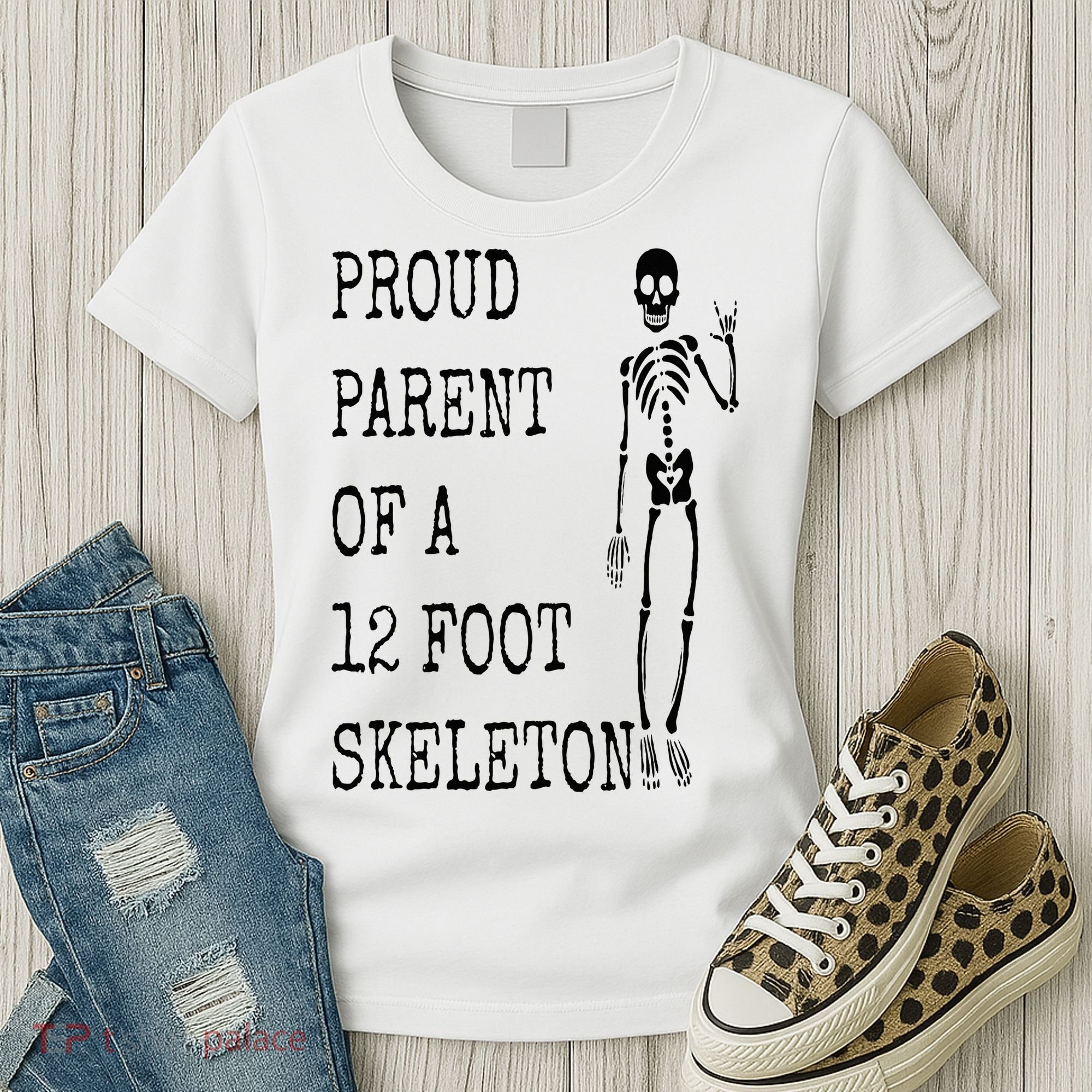 Proud parent of a 12 foot skeleton Women's T-Shirt