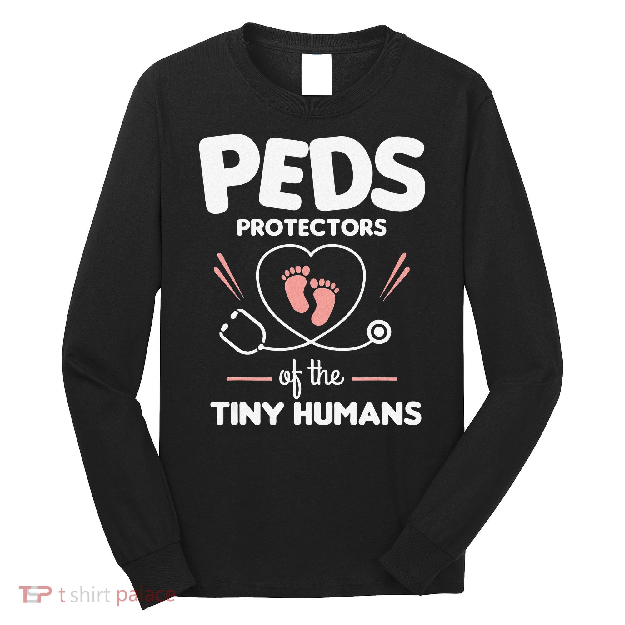 Peds Protectors Of The Tiny Humans Pediatrician Pediatrics Long Sleeve Shirt