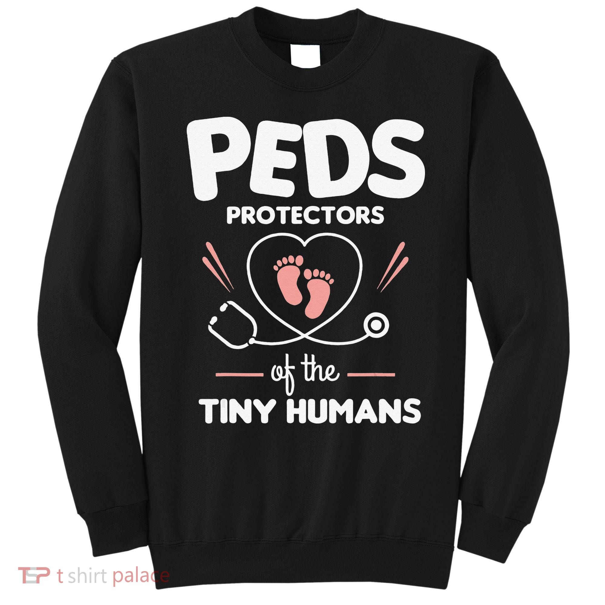 Peds Protectors Of The Tiny Humans Pediatrician Pediatrics Sweatshirt
