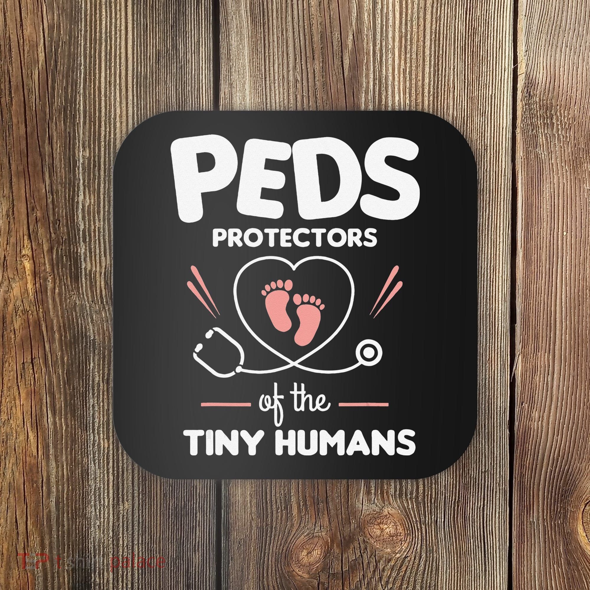 Peds Protectors Of The Tiny Humans Pediatrician Pediatrics Coaster