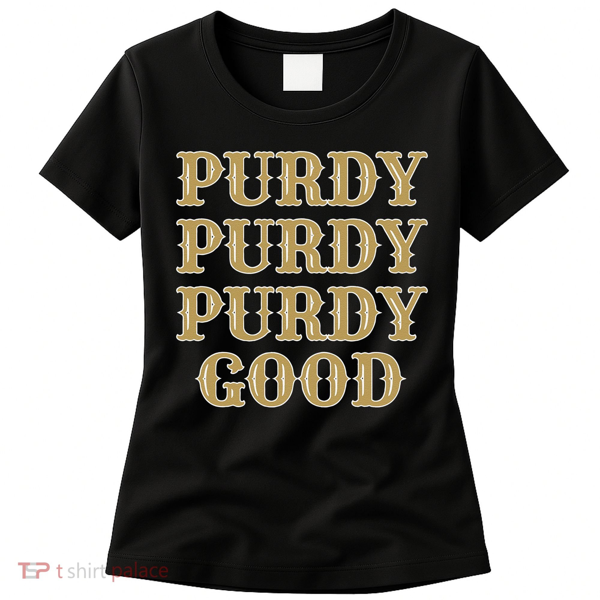 Purdy Purdy Purdy Good Football Quarterback Women's T-Shirt