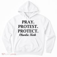 Pray Protest Protect Charlie Kirk Hoodie thumb 0