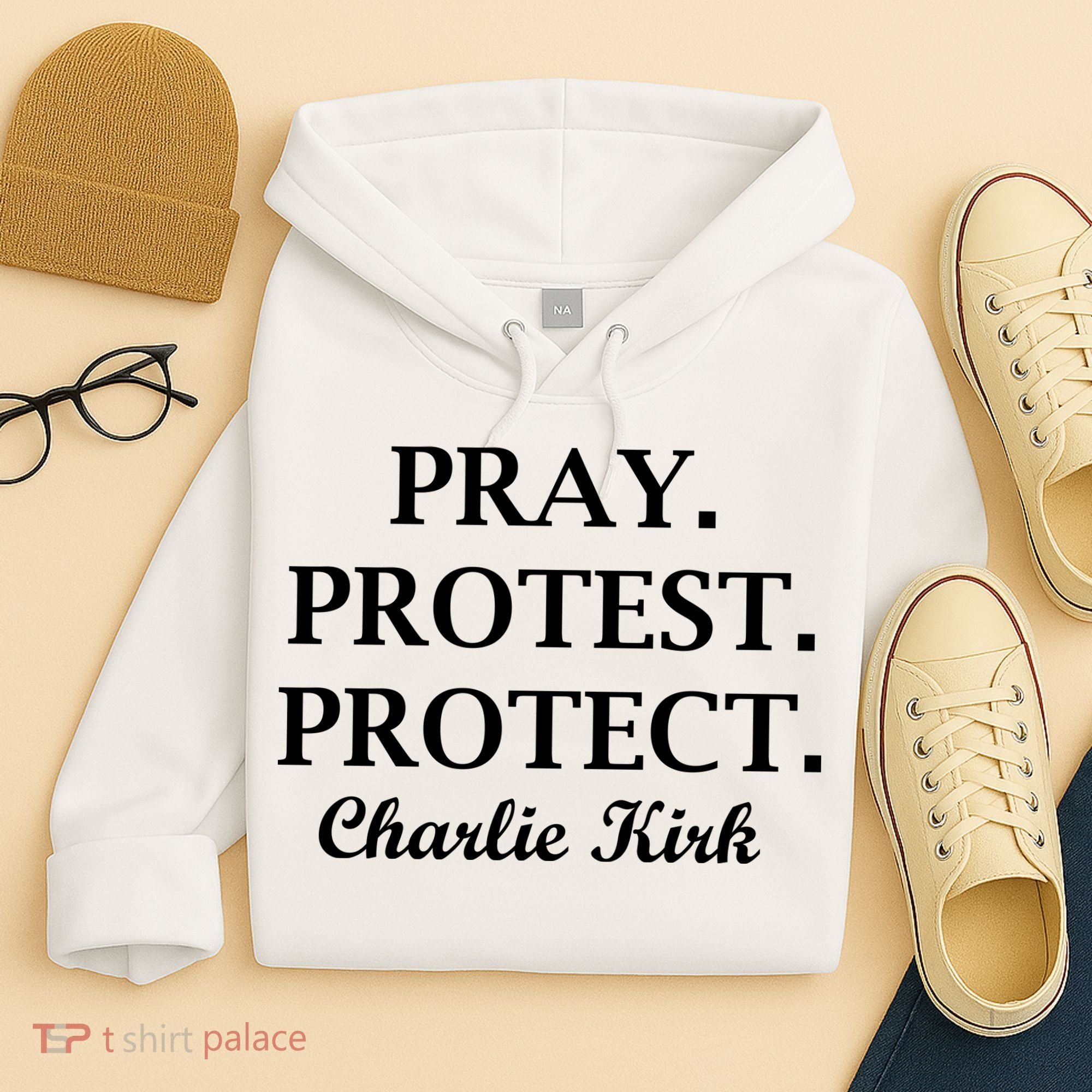 Pray Protest Protect Charlie Kirk Hoodie