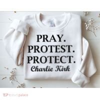 Pray Protest Protect Charlie Kirk Sweatshirt thumb 2