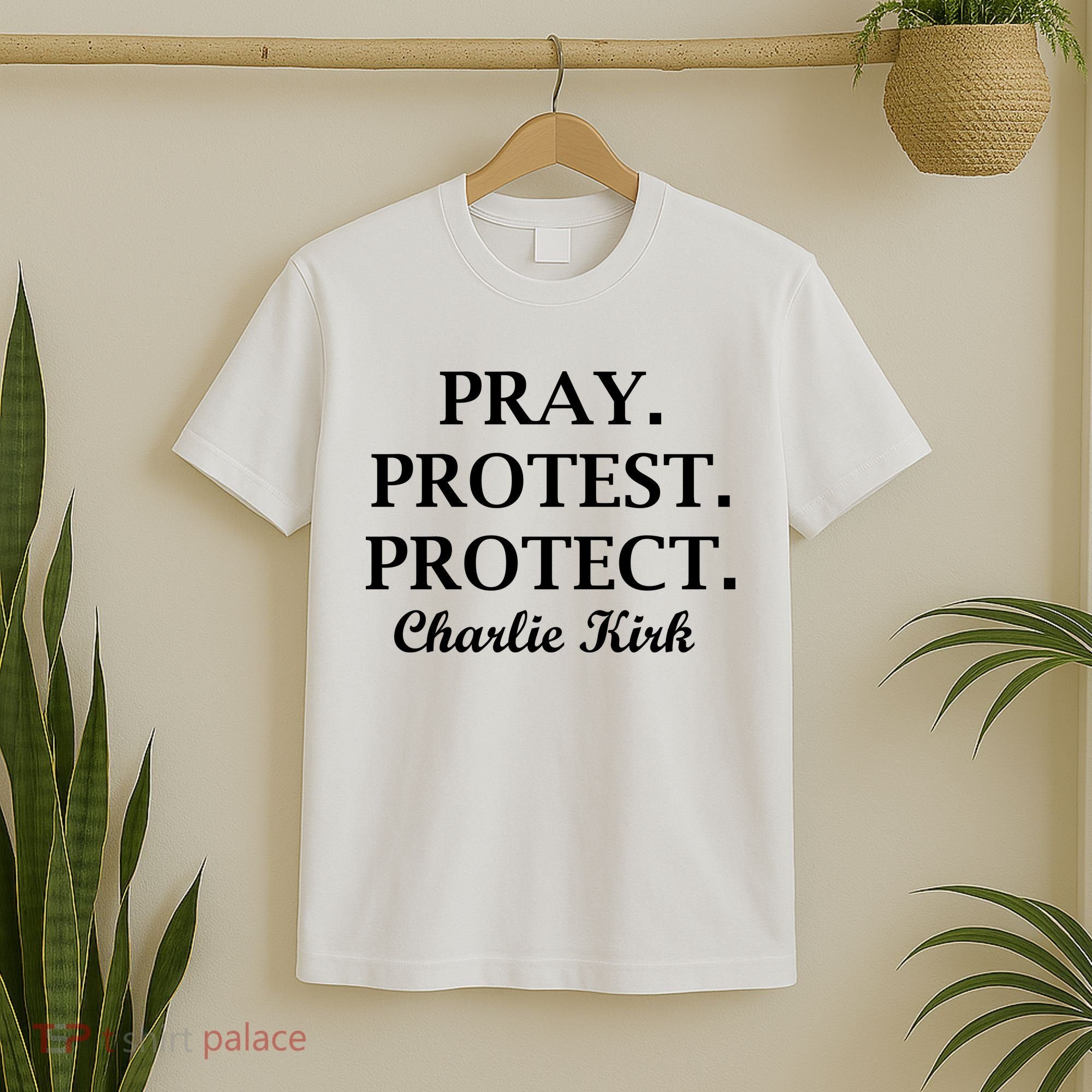Pray Protest Protect Charlie Kirk T-Shirt
