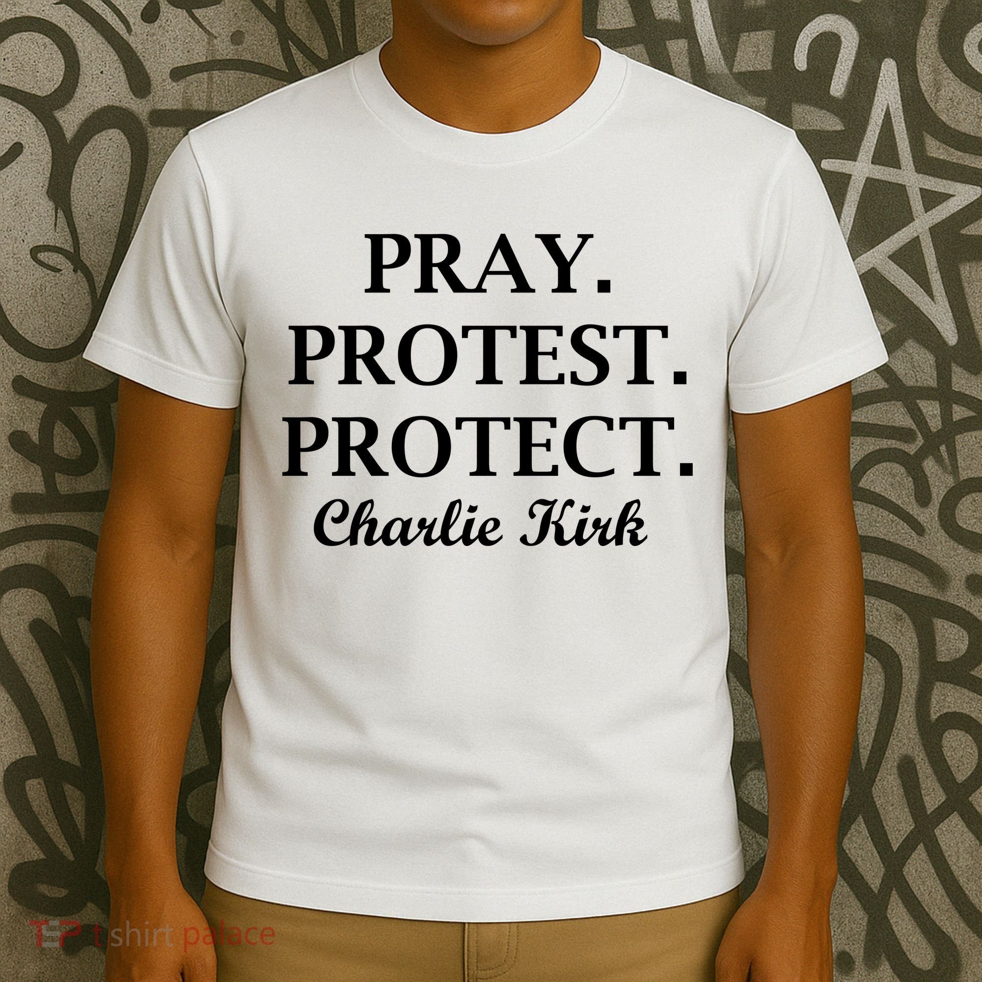 Pray Protest Protect Charlie Kirk T-Shirt