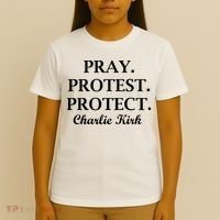 Pray Protest Protect Charlie Kirk T-Shirt thumb 4