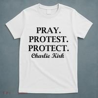 Pray Protest Protect Charlie Kirk T-Shirt thumb 5