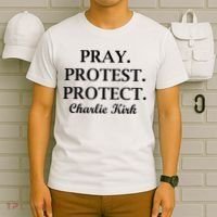 Pray Protest Protect Charlie Kirk T-Shirt thumb 6