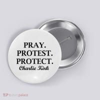 Pray Protest Protect Charlie Kirk Button thumb 0