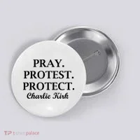 Pray Protest Protect Charlie Kirk Button thumb 0