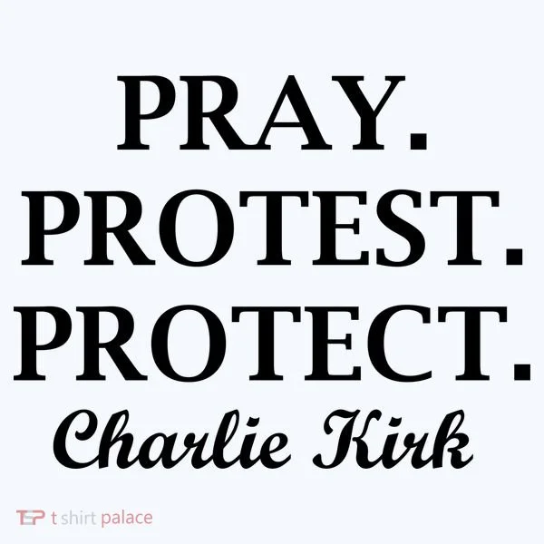 Pray Protest Protect Charlie Kirk Button