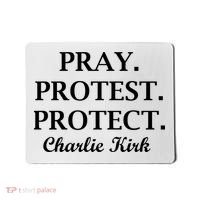 Pray Protest Protect Charlie Kirk Mousepad thumb 0