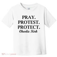 Pray Protest Protect Charlie Kirk Toddler T-Shirt thumb 0