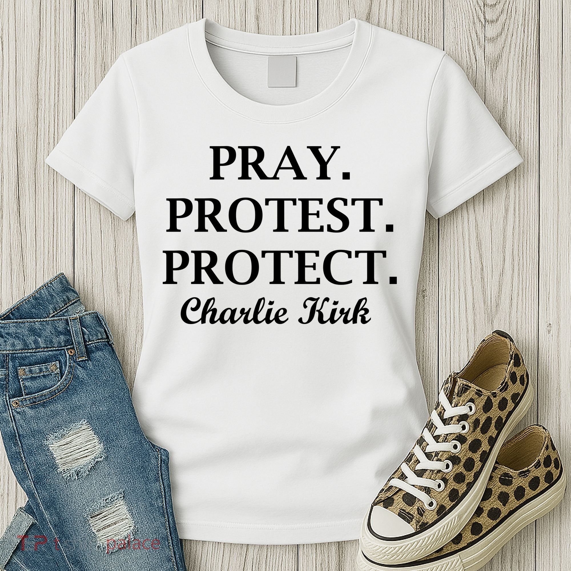 Pray Protest Protect Charlie Kirk Women's T-Shirt