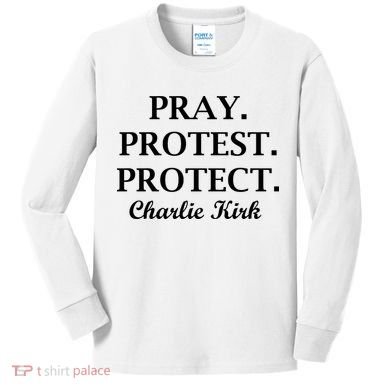 Pray Protest Protect Charlie Kirk Kids Long Sleeve Shirt