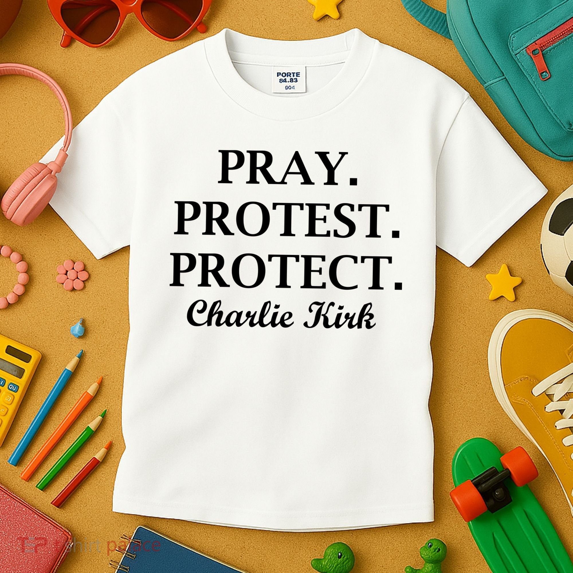 Pray Protest Protect Charlie Kirk Kids T-Shirt