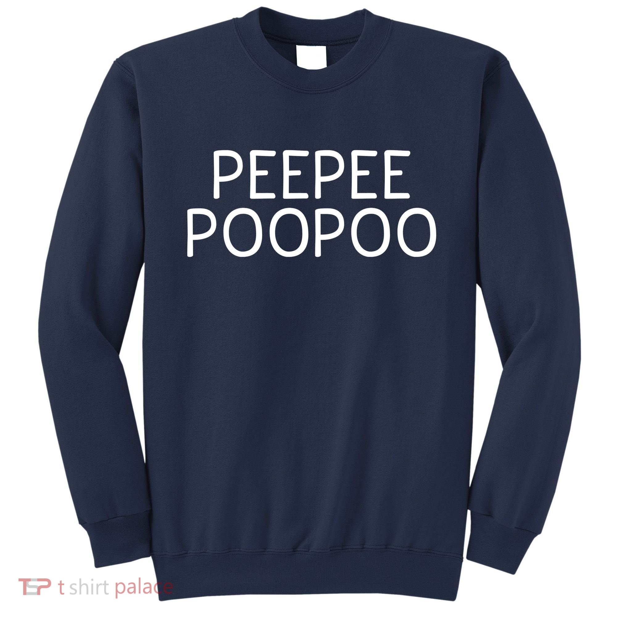 PEEPEE POOPOO PEE PEE POO POO Sweatshirt