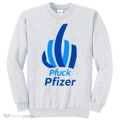 Pfuck Pfizer Sweatshirt