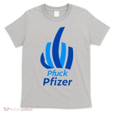 Pfuck Pfizer T-Shirt