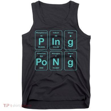 Ping Pong Periodic Table Funny Tank Top