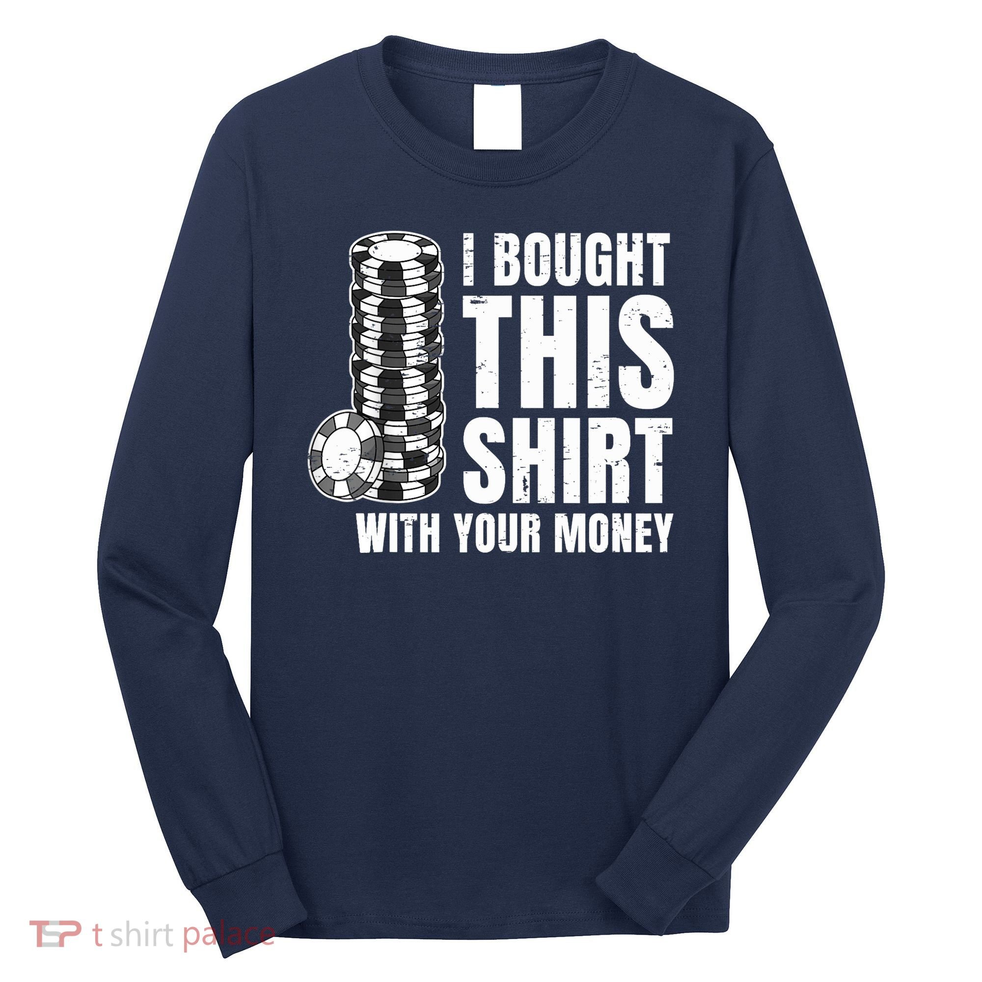 Poker Player Poker Cards Game Money Long Sleeve Shirt