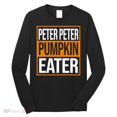 Peter Peter Pumpkin Eater Halloween Long Sleeve Shirt
