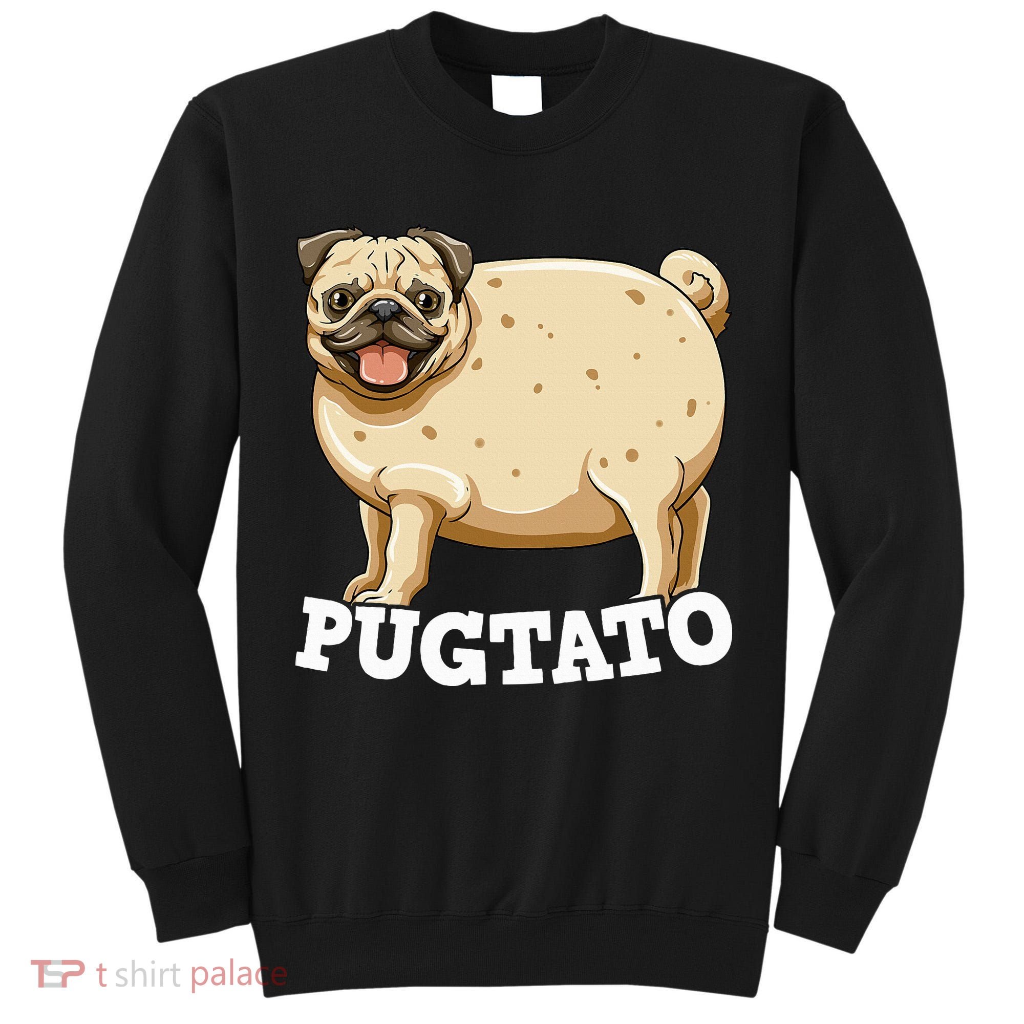 Pugtato Pug Potato Pug Lovers Tall Sweatshirt