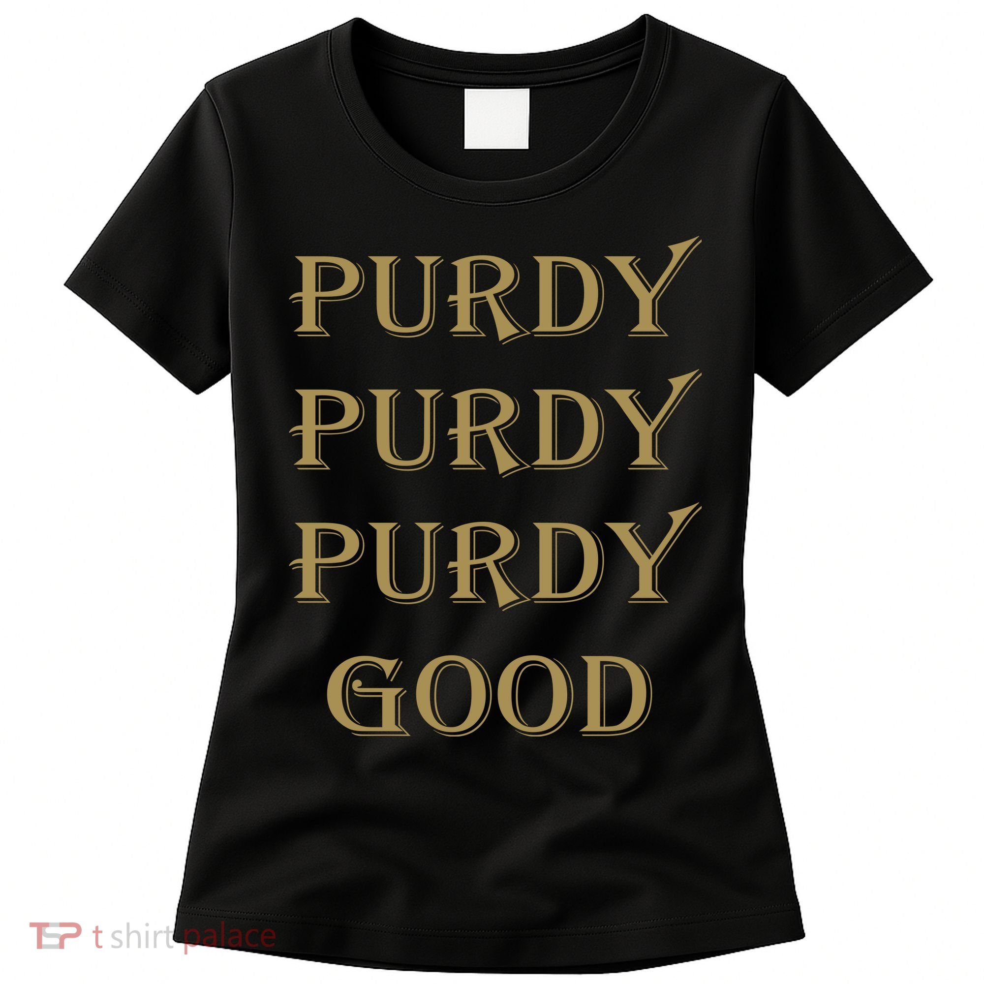 Purdy Purdy Purdy Good Football Quarterback Women's T-Shirt