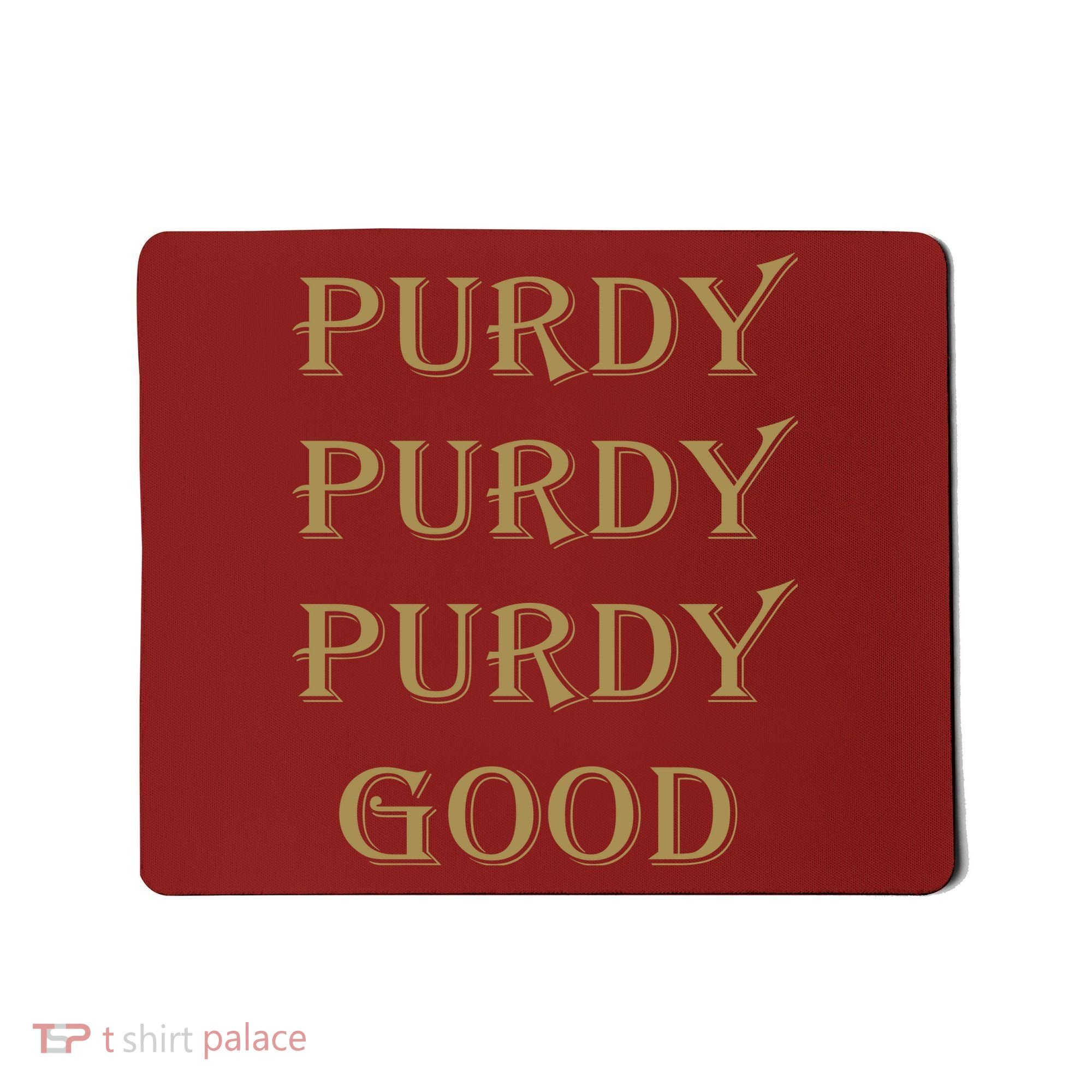Purdy Purdy Purdy Good Football Quarterback Mousepad