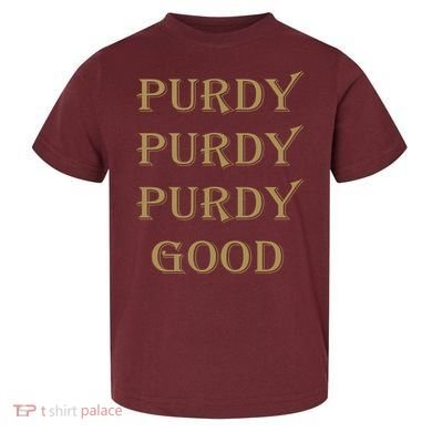 Purdy Purdy Purdy Good Football Quarterback Toddler T-Shirt