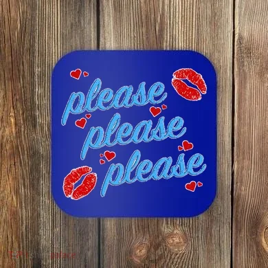 P.E..A.S.E P.L.E.A.S.E P.L.E.A.S. Song Coaster