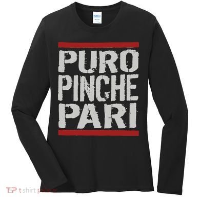 Puro Pinche Pari Funny Women's Long Sleeve Shirt