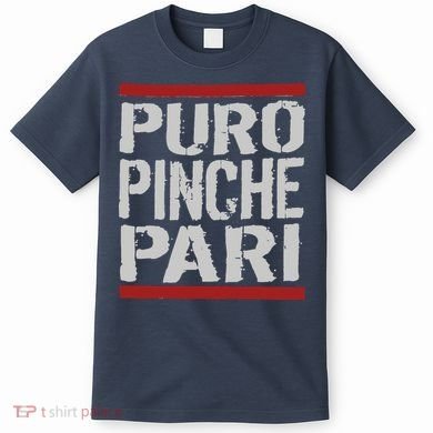 Puro Pinche Pari Funny T-Shirt