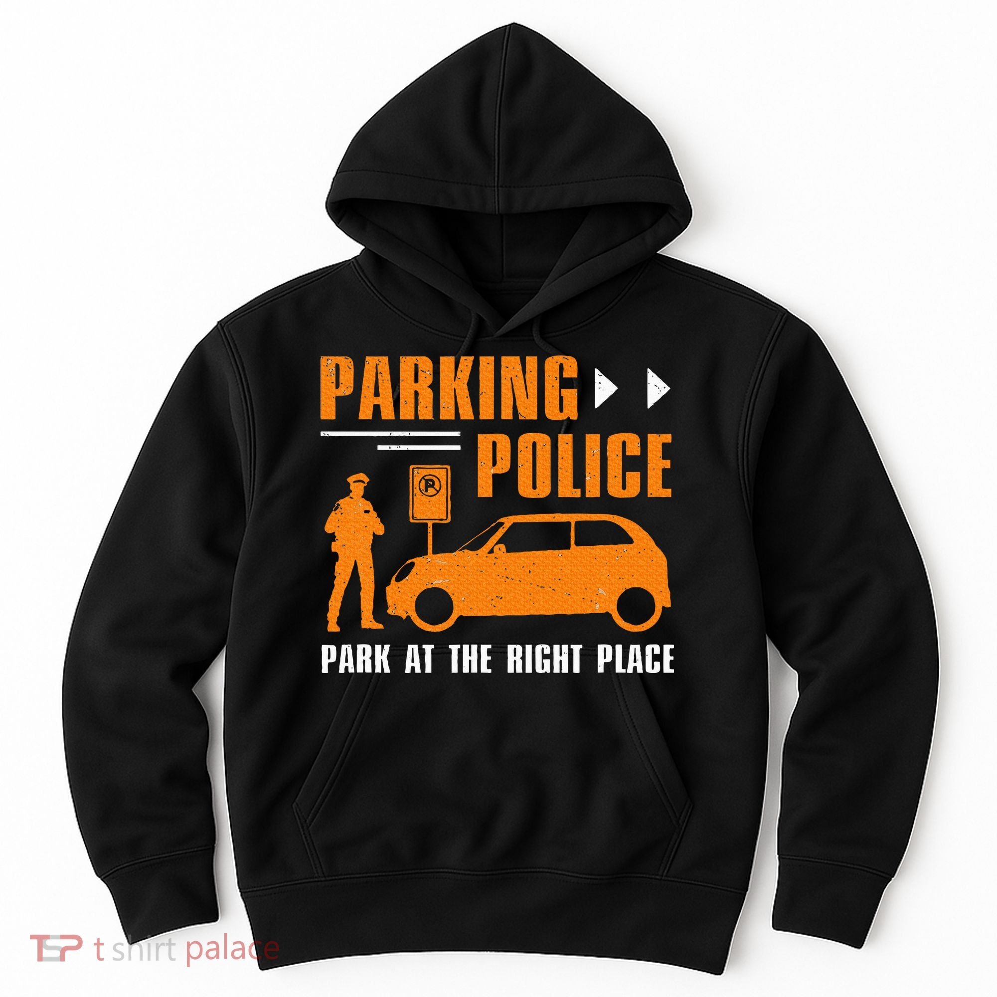 Parking Police Park At The Right Place Hoodie