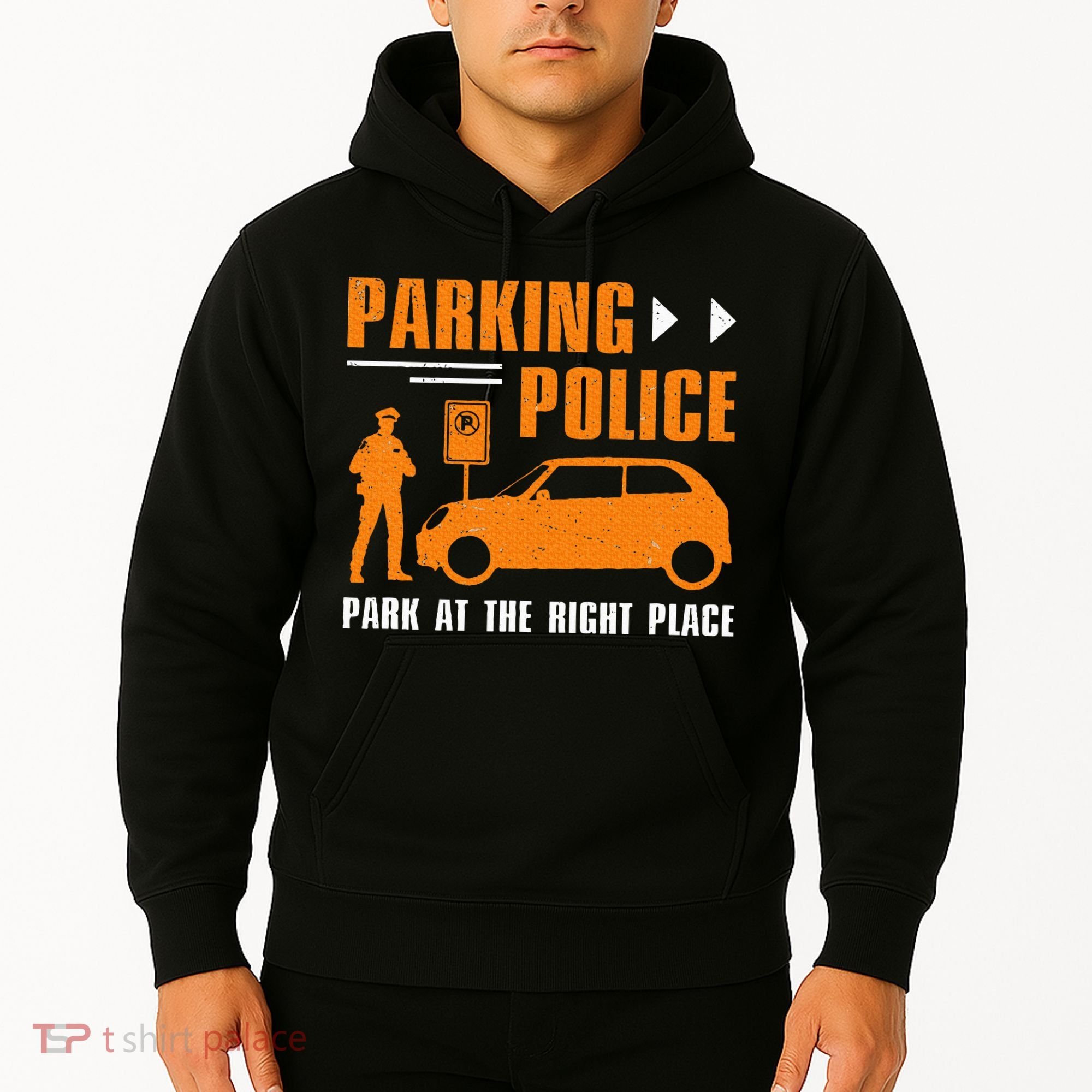 Parking Police Park At The Right Place Hoodie