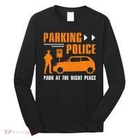 Parking Police Park At The Right Place Long Sleeve Shirt thumb 0