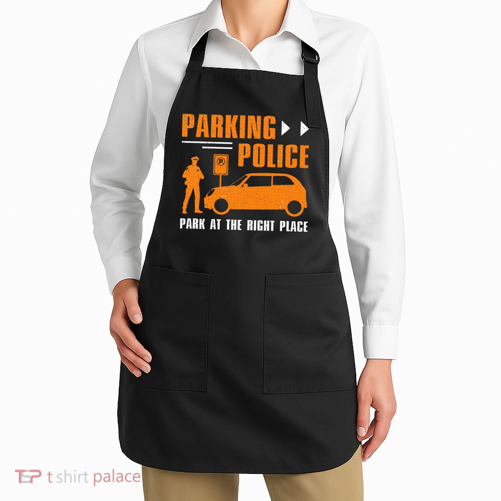 Parking Police Park At The Right Place Apron