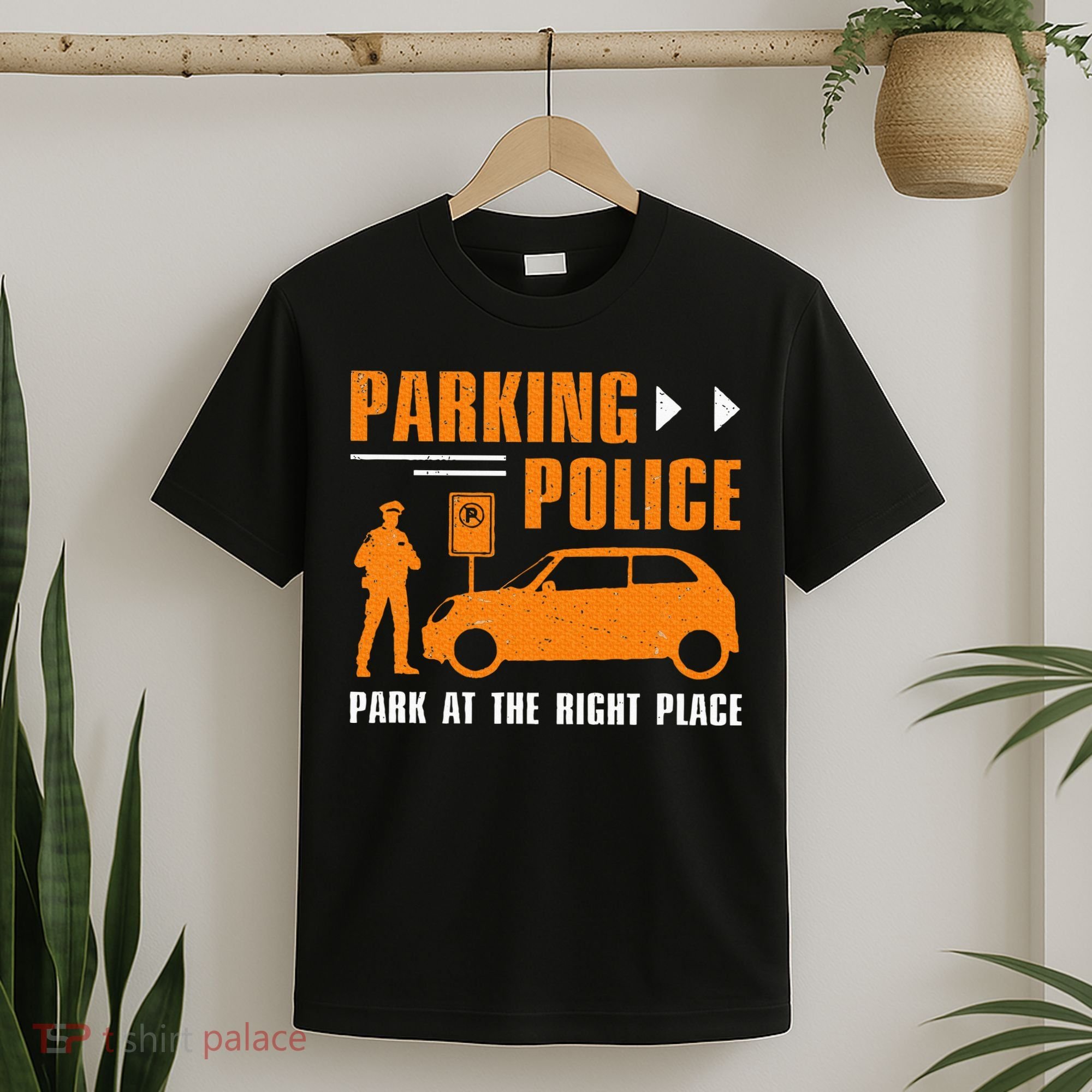 Parking Police Park At The Right Place T-Shirt