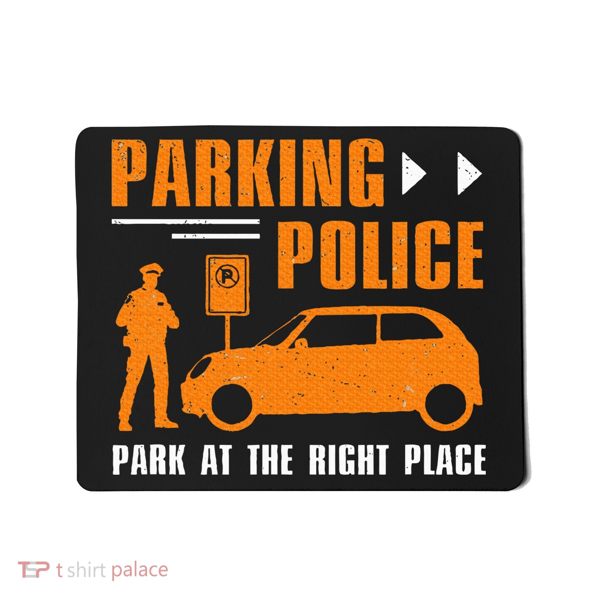 Parking Police Park At The Right Place Mousepad