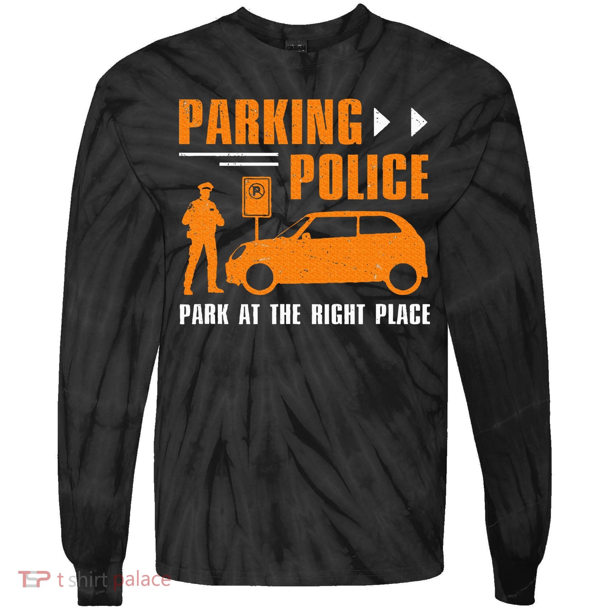 Parking Police Park At The Right Place Tie-Dye Long Sleeve Shirt