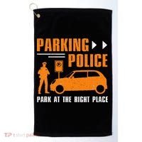Parking Police Park At The Right Place Golf Towel thumb 0