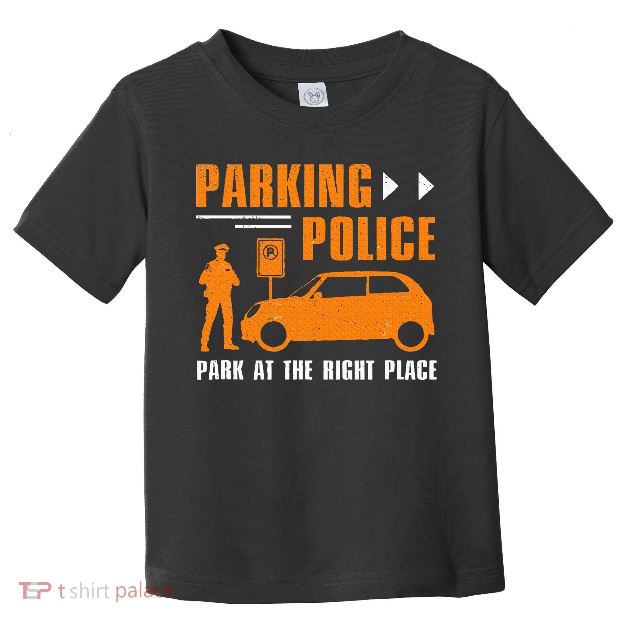 Parking Police Park At The Right Place Toddler T-Shirt