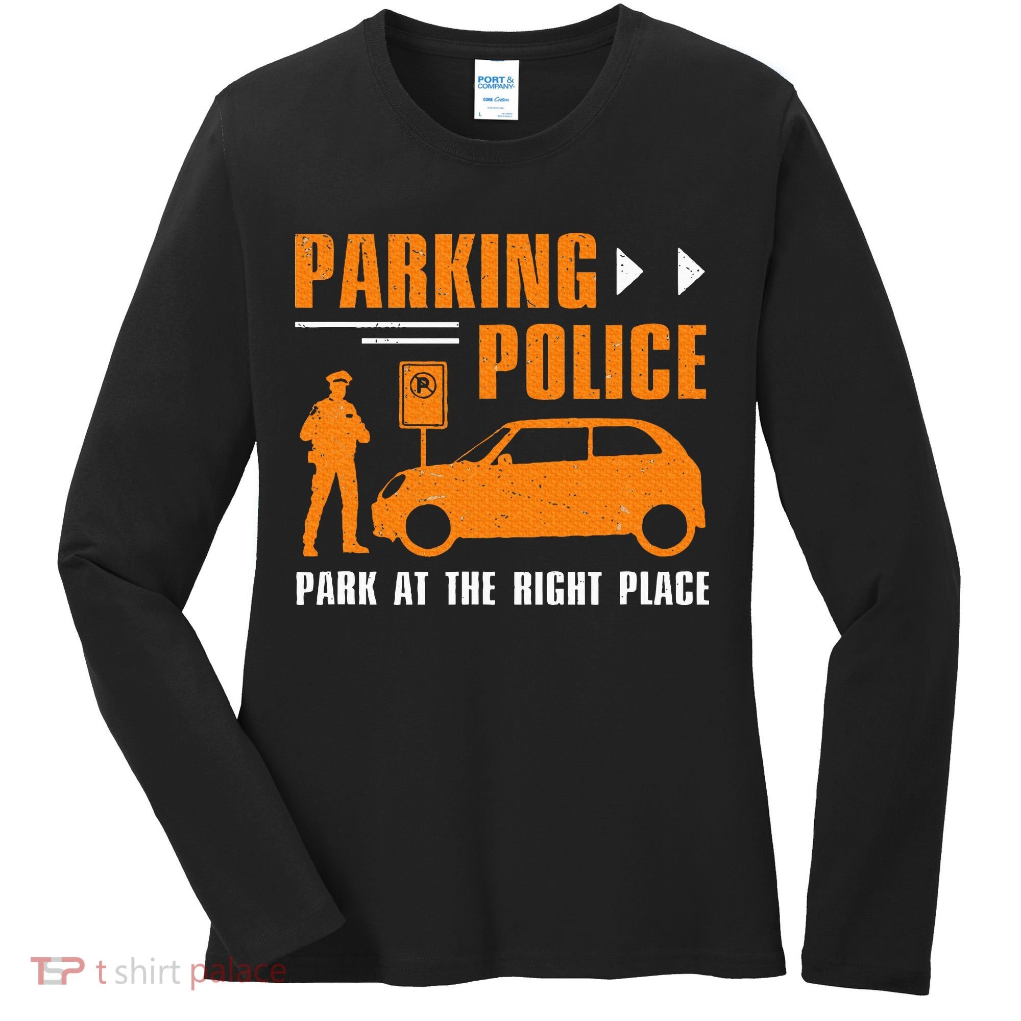 Parking Police Park At The Right Place Women's Long Sleeve Shirt