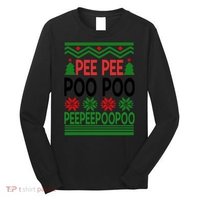 Pee Poo Poo Ugly Christmas Long Sleeve Shirt