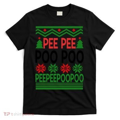 Pee Poo Poo Ugly Christmas T-Shirt