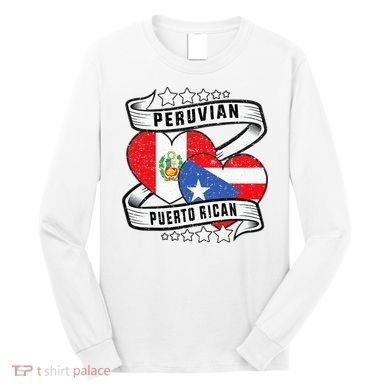 Peruvian Puerto rican Half Peruvian half Puerto rican Long Sleeve Shirt