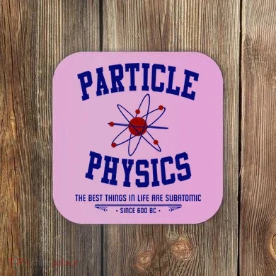 Particle Physics Science Pun Funny Physics Coaster